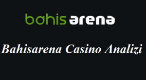 Bahisarena Casino Analizi